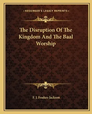 Die Zerrüttung des Königreichs und die Baalsanbetung - The Disruption Of The Kingdom And The Baal Worship