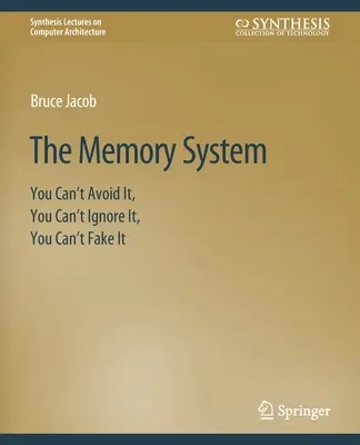 Das Speichersystem: Man kann es nicht vermeiden, man kann es nicht ignorieren und man kann es nicht vortäuschen - The Memory System: You Can't Avoid It, You Can't Ignore It, You Can't Fake It