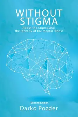 Ohne Stigma: Über das Stigma und die Identität der psychischen Krankheit - Without Stigma: About the Stigma and the Identity of the Mental Illness
