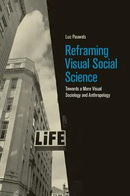 Neugestaltung der visuellen Sozialwissenschaft: Auf dem Weg zu einer visuelleren Soziologie und Anthropologie - Reframing Visual Social Science: Towards a More Visual Sociology and Anthropology