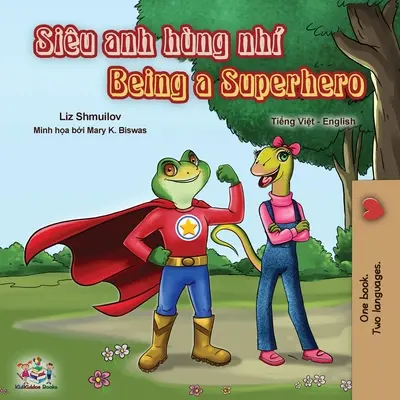 Being a Superhero (Vietnamesisch Englisch Zweisprachiges Buch) - Being a Superhero (Vietnamese English Bilingual Book)