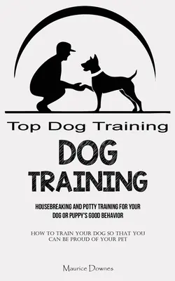 Hundetraining: Stubenreinheit und Töpfchentraining für das gute Benehmen Ihres Hundes oder Welpen (Wie Sie Ihren Hund so erziehen, dass Sie stolz auf ihn sein können - Dog Training: Housebreaking and Potty Training for Your Dog or Puppy's Good Behavior (How To Train Your Dog So That You Can Be Proud