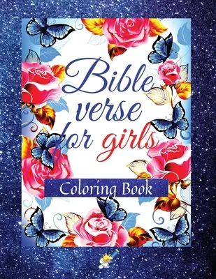 Bibelverse für Mädchen: Ein Malbuch mit motivierenden und inspirierenden Versen aus der Bibel für Mädchen im Alter von 8-12 Jahren - Bible Verse for Girls: A Coloring Book with Motivational and Inspirational Verse from Scripture for Girls Ages 8-12