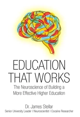 Bildung, die funktioniert: Die Neurowissenschaften zum Aufbau einer effektiveren Hochschulbildung - Education That Works: The Neuroscience of Building a More Effective Higher Education