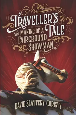 Traveller's Tale: Die Entstehung eines Schaustellers - Traveller's Tale: The Making Of A Fairground Showman