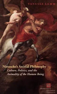 Nietzsches Tierphilosophie: Kultur, Politik und die Animalität des Menschen - Nietzsche's Animal Philosophy: Culture, Politics, and the Animality of the Human Being