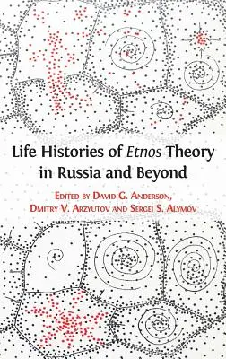 Lebensgeschichten der Etnos-Theorie in Russland und darüber hinaus - Life Histories of Etnos Theory in Russia and Beyond