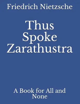 Also sprach Zarathustra: Ein Buch für alle und keinen - Thus Spoke Zarathustra: A Book for All and None