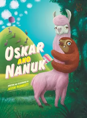 Oskar und Nanuk: Ein unglaubliches Faultier- und Lama-Abenteuer - Oskar and Nanuk: An incredible Sloth and Llama Adventure