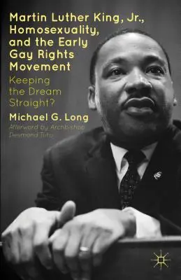 Martin Luther King Jr., Homosexualität und die frühe Schwulenrechtsbewegung: Bleibt der Traum aufrecht? - Martin Luther King Jr., Homosexuality, and the Early Gay Rights Movement: Keeping the Dream Straight?