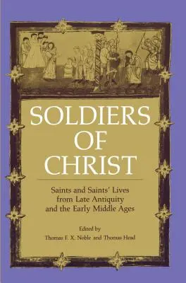Soldaten Christi: Heilige und Heiligenleben aus der Spätantike und dem Frühmittelalter - Soldiers of Christ: Saints and Saints' Lives from Late Antiquity and the Early Middle Ages
