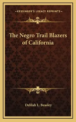 Die Negro Trail Blazers von Kalifornien - The Negro Trail Blazers of California