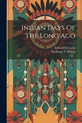 Indische Tage der längst vergangenen Zeit - Indian Days Of The Long Ago