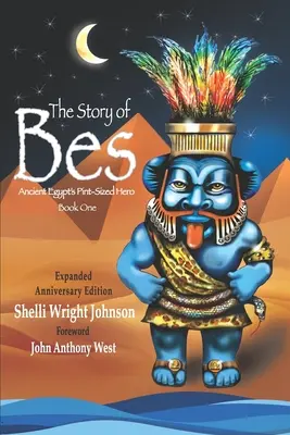 Die Geschichte von Bes - Jubiläumsausgabe: Der winzige Held des alten Ägypten - The Story of Bes - Anniversary Edition: Ancient Egypt's Pint-Sized Hero