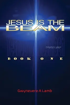 Jesus ist der Balken: Buch Eins - Jesus Is the Beam: Book One