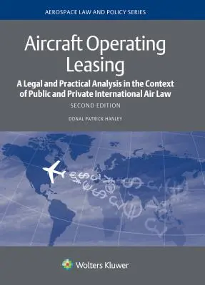 Operating Leasing von Flugzeugen: Eine rechtliche und praktische Analyse im Kontext des öffentlichen und privaten internationalen Luftrechts - Aircraft Operating Leasing: A Legal and Practical Analysis in the Context of Public and Private International Air Law