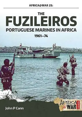 Die Fuzileiros: Portugiesische Marinesoldaten in Afrika, 1961-1974 - The Fuzileiros: Portuguese Marines in Africa, 1961-1974