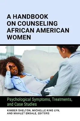 Ein Handbuch zur Beratung afroamerikanischer Frauen: Psychologische Symptome, Behandlungen und Fallstudien - A Handbook on Counseling African American Women: Psychological Symptoms, Treatments, and Case Studies