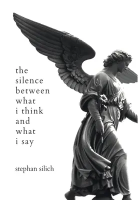 Die Stille zwischen dem, was ich denke und dem, was ich sage - The Silence Between What I Think And What I Say