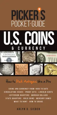 Picker's Pocket Guide U.S. Coins & Currency: Wie man Antiquitäten wie ein Profi sammelt - Picker's Pocket Guide U.S. Coins & Currency: How to Pick Antiques Like a Pro