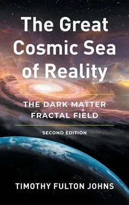 Das große kosmische Meer der Wirklichkeit: Das Fraktalfeld der Dunklen Materie - The Great Cosmic Sea of Reality: The Dark Matter Fractal Field