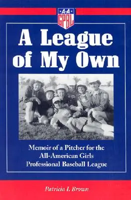 Eine eigene Liga: Memoiren einer Pitcherin in der All-American Girls Professional Baseball League - A League of My Own: Memoir of a Pitcher for the All-American Girls Professional Baseball League