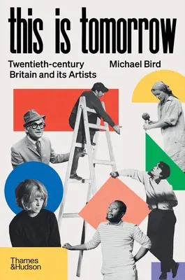 Dies ist morgen: Großbritannien im zwanzigsten Jahrhundert und seine Künstler - This Is Tomorrow: Twentieth-Century Britain and Its Artists