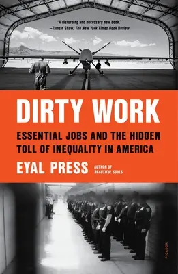 Schmutzige Arbeit: Unverzichtbare Jobs und die versteckten Kosten der Ungleichheit in Amerika - Dirty Work: Essential Jobs and the Hidden Toll of Inequality in America
