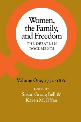 Frauen, die Familie und die Freiheit: Die Debatte in Dokumenten, Band I, 1750-1880 - Women, the Family, and Freedom: The Debate in Documents, Volume I, 1750-1880