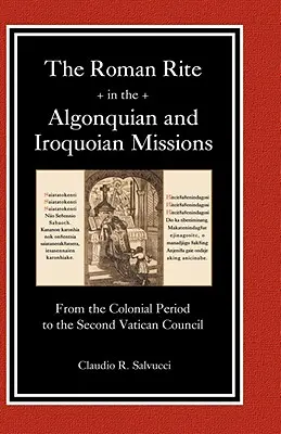 Der römische Ritus in den Missionen der Algonquian und Irokesen - The Roman Rite in the Algonquian and Iroquoian Missions