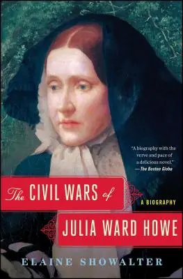 Die Bürgerkriege von Julia Ward Howe: Eine Biographie - The Civil Wars of Julia Ward Howe: A Biography