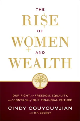 Der Aufstieg der Frauen und des Reichtums: Unser Kampf für Freiheit, Gleichberechtigung und die Kontrolle über unsere finanzielle Zukunft - The Rise of Women and Wealth: Our Fight for Freedom, Equality, and Control of Our Financial Future