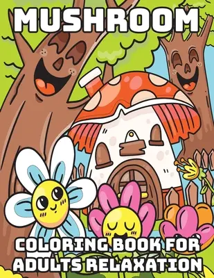 Pilz-Malbuch für Erwachsene Entspannung: Coole Ausmalbücher für Erwachsene - Mushroom Coloring Book for Adults Relaxation: Cool Coloring Books for Adults