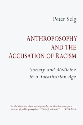 Anthroposophie und der Vorwurf des Rassismus: Gesellschaft und Medizin in einem totalitären Zeitalter - Anthroposophy and the Accusation of Racism: Society and Medicine in a Totalitarian Age