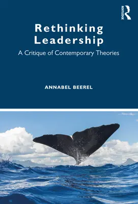 Führung neu denken: Eine Kritik der zeitgenössischen Theorien - Rethinking Leadership: A Critique of Contemporary Theories