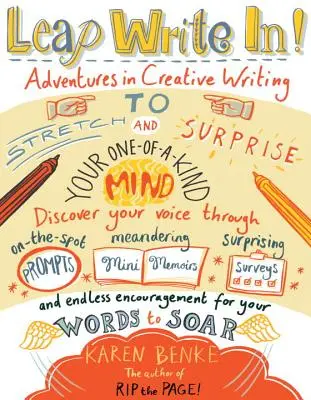 Leap Write In!: Abenteuer im kreativen Schreiben, um deinen einzigartigen Geist zu überraschen - Leap Write In!: Adventures in Creative Writing to Stretch & Surprise Your One-Of-A-Kind Mind