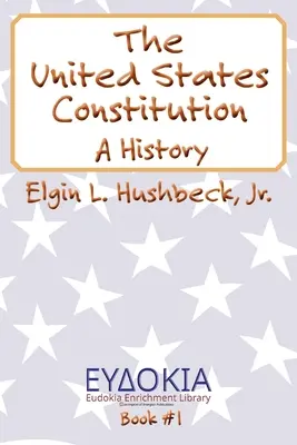 Die Verfassung der Vereinigten Staaten: Eine Geschichte - The United States Constitution: A History