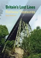 Britain's Lost Lines - Eisenbahnschätze (Welbourn Nigel (Autor)) - Britain's Lost Lines - Railway Treasures (Welbourn Nigel (Author))