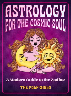 Astrologie für die kosmische Seele: Ein moderner Leitfaden für den Tierkreis - Astrology for the Cosmic Soul: A Modern Guide to the Zodiac