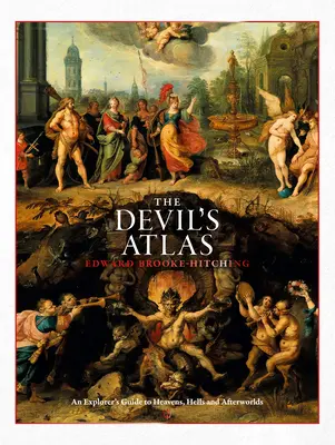 Der Atlas des Teufels: Ein Entdeckerführer zu Himmel, Hölle und Nachwelt - The Devil's Atlas: An Explorer's Guide to Heavens, Hells and Afterworlds