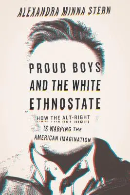Stolze Jungs und der weiße Ethnostaat: Wie die Alt-Right die amerikanische Vorstellungswelt verzerrt - Proud Boys and the White Ethnostate: How the Alt-Right Is Warping the American Imagination