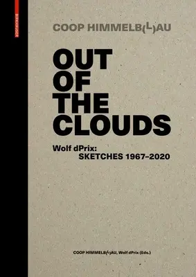 Out of the Clouds. Wolf Dprix: Skizzen 1967-2020: Eine Auswahl von 1.300 Skizzen aus 320 Projekten - Out of the Clouds. Wolf Dprix: Sketches 1967-2020: A Selection of 1.300 Sketches Out of 320 Projects