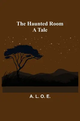 Das verwunschene Zimmer: Eine Erzählung - The Haunted Room: A Tale
