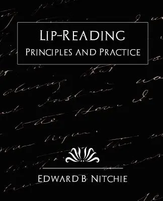 Prinzipien und Praxis des Lippenlesens (Neue Ausgabe) - Lip-Reading Principles and Practice (New Edition)