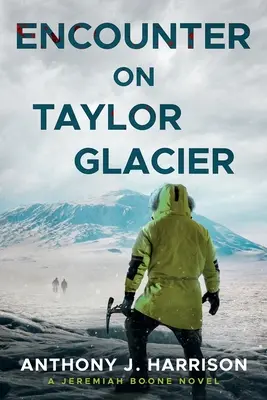 Begegnung auf dem Taylor-Gletscher - Ein Jeremiah-Boone-Roman - Encounter On Taylor Glacier - A Jeremiah Boone Novel