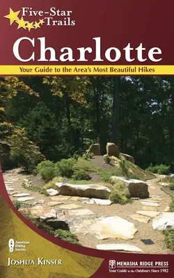 Fünf-Sterne-Wanderwege: Charlotte: Ihr Leitfaden für die schönsten Wanderungen der Region - Five-Star Trails: Charlotte: Your Guide to the Area's Most Beautiful Hikes