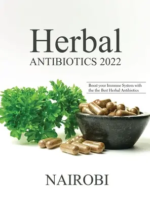 Pflanzliche Antibiotika 2022: Stärken Sie Ihr Immunsystem mit den besten pflanzlichen Antibiotika - Herbal Antibiotics 2022: Boost your Immune System with the the Best Herbal Antibiotics