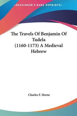 Die Reisen des Benjamin von Tudela (1160-1173) Ein mittelalterlicher Hebräer - The Travels Of Benjamin Of Tudela (1160-1173) A Medieval Hebrew