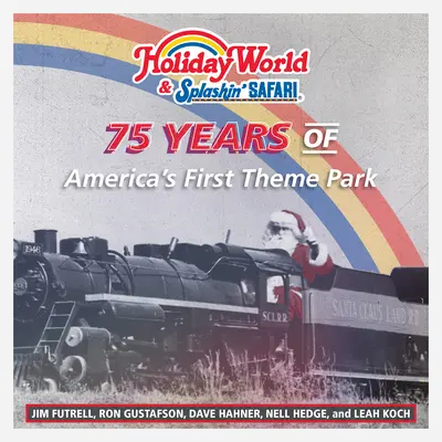 Holiday World und Splashin' Safari: 75 Jahre von Amerikas erstem Themenpark - Holiday World & Splashin' Safari: 75 Years of America's First Theme Park