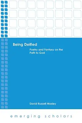 Vergöttlicht werden: Poesie und Fantasie auf dem Weg zu Gott - Being Deified: Poetry and Fantasy on the Path to God